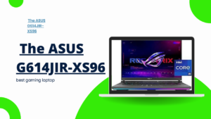 The ASUS G614JIR-XS96